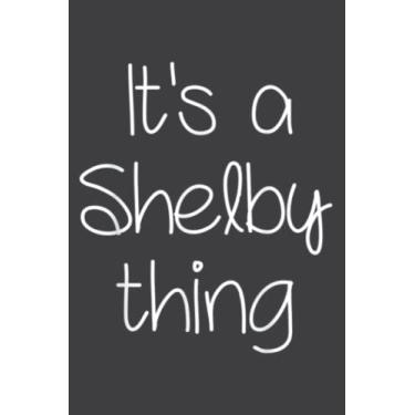 Imagem de It S a Shelby Thing Funny Birthday Women Name Gift Idea Meme: Lined Notebook: 6" x 9", 120 Pages, Wide Ruled Line Paper, Lined Notebook Journal for Work, School and College Supplies.