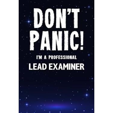Imagem de Don't Panic! I'm A Professional Lead Examiner: Customized 100 Page Lined Notebook Journal Gift For A Busy Lead Examiner : Greeting Or Birthday Card Alternaive.