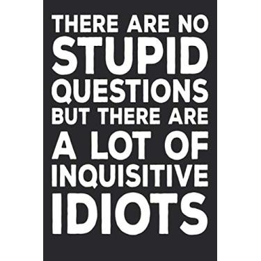 Imagem de There Are No Stupid Questions But There Are A Lot Of Inquisitive Idiots: 6 X 9 Blank Lined Coworker Gag Gift Funny Office Notebook Journal