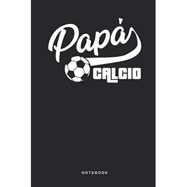 Imagem de Papà Calcio - Notebook: Taccuino Calcio Portiere Tattica Libri Journal - libretto d'appunti - blocco - notes - quaderno - agendina - Giornale biblico - Agenda o libro di preghiere per uomini e donn