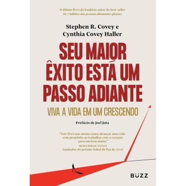 Imagem de Livro - Seu maior êxito está um passo adiante: Viva a vida em um crescendo, por Stephen R. Covey e Cynthia Covey Haller - Editora Buzz
