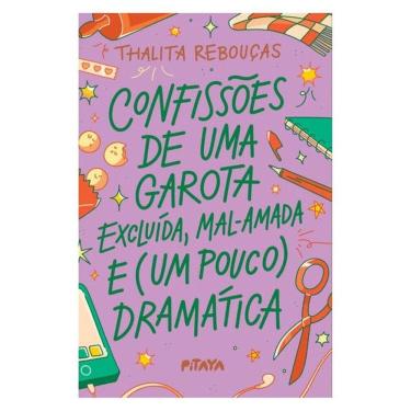 Imagem de Confissões De Uma Garota Excluída, Mal-Amada E (Um Pouco) Dramática – A Nova Edição Do Livro Que Deu