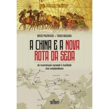 Imagem de A China e a Nova Rota Dda Seda - Da Reconstrução Nacional à Rivalidade Sino-Estadunidense