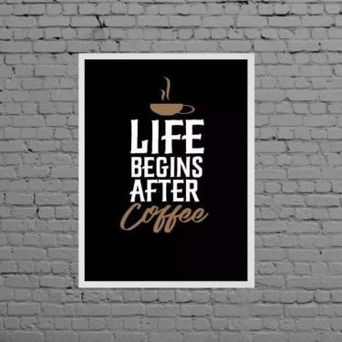 Imagem de Quadro Life Begins After Coffee 24X18Cm Moldura Branca