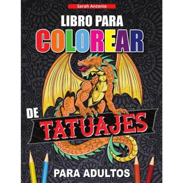 Tatuaje Libro de Colorear para Adultos: 2022 Libro para colorear para  adultos Tatuajes para aliviar el estrés Regalo para los amantes de los  tatuajes (Paperback)