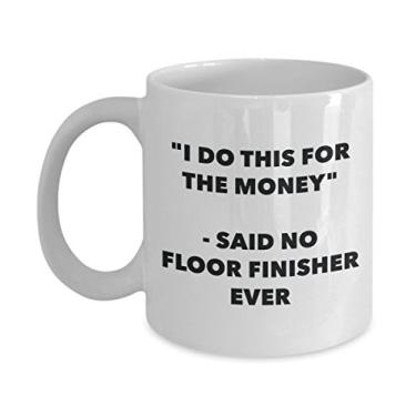 Imagem de Caneca "I Do This for the Money" - Said No Floor Finisher Ever - Caneca de café de cacau quente engraçado - ideia de de Natal