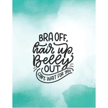 Imagem de Planner 2022 - bra off hair up belly out cant wait for you, green watercolor: Weekly, Day, daily, Monthly planner, year planner, academic planner, ... school organizer, 8,5x11 inc. time management