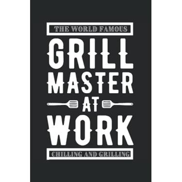 Imagem de The World Famous Grill Master At Work: Recipe Journal Gift For Men and Women, Funny Gift For Cooking Lovers, Gift For Kitchen Chef, 120 Pages (6 x 9) Inches Cooking Recipe Journal Cookbook