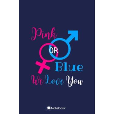 Imagem de Gender Reveal Party New Parents Pink Or Blue We Love You Notebook: 6x9 Ruled Notebook, Journal, Daily Diary, Organizer, Planner