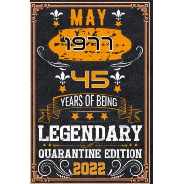 Imagem de MAY 1977, 45 th YEARS OF being legendary quarantine edition 2022: 45 th Birthday Gifts for Men Notebook | Motivational quotes | Happy Birthday | Gifts ... Gifts For Adults | Personalized Unique ideas