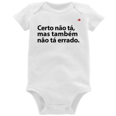 Imagem de Body Bebê Certo não tá, mas também não tá errado - Foca na Moda, Branc