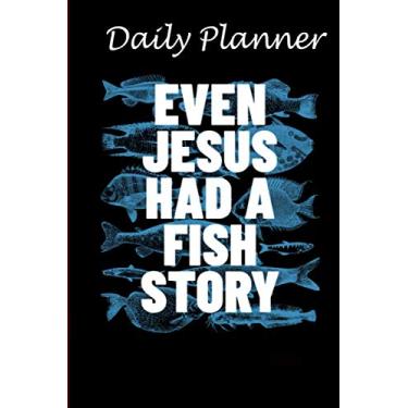 Imagem de Daily Planner - Fishing notebook Even Jesus Had A Fish Story Fishes: Daily planner 2021, US map, US holiday, 6x9 inch, 136 pages