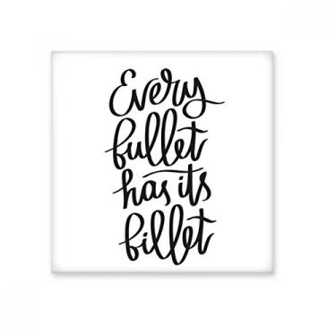 Imagem de Decalque brilhante de azulejo de cerâmica com citação de billet Every Bullet Has Its Billet
