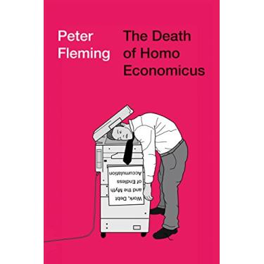 Imagem de The Death of Homo Economicus: Work, Debt and the Myth of Endless Accumulation (English Edition)