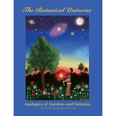 Imagem de The Botanical Universe: Analogies of Gardens and Galaxies (English Edition)