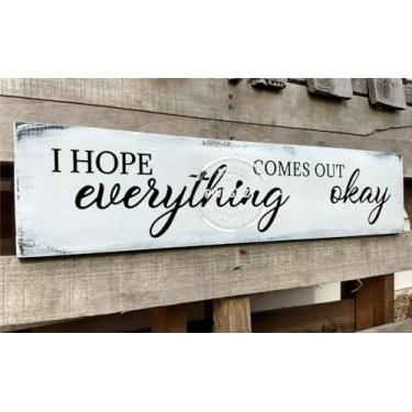 Imagem de PWFGBZY Placa de banheiro - decoração de banheiro de fazenda, I Hope Everything Comes Out Ok Sign, Hope It All Comes Out Okay, decoração de casa de fazenda de madeira para casa 10 x 40 cm