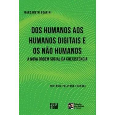 Imagem de Dos Humanos aos Humanos Digitais e os não humanos: A Nova Ordem Social