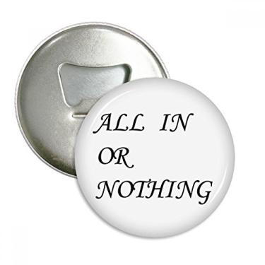 Imagem de Abridor de garrafas All In Or Nothing Citotes Imã de geladeira Emblema multifuncional
