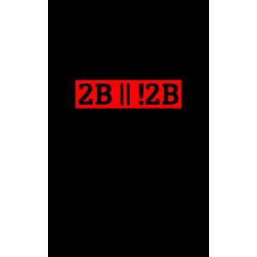 Imagem de 2B or !2B: Fun and Nerdy notepad, show your humorous side, hacker/network/sysadmin/geeky pocket size notepad