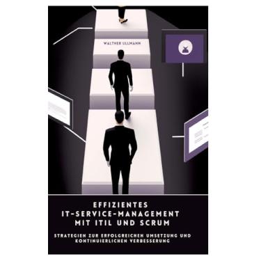 Imagem de Effizientes IT-Service-Management mit ITIL und Scrum: Strategien zur erfolgreichen Umsetzung und kontinuierlichen Verbesserung
