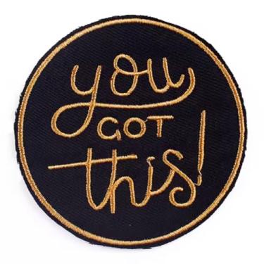 Imagem de You Got This Be Positive Make It Happen Positivity Motivate Motivation Goal Motivational Attitude Hope Inspirational Optimist Optimism Better Future 7 cm Iron On Bordado Patch para Roupas