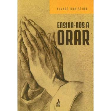 Imagem de Ensina-nos A Orar - Livro de Álvaro Chrispino - FEB