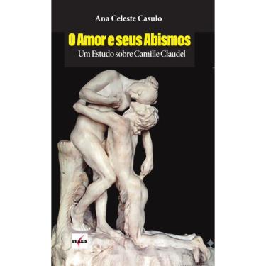 Imagem de O Amor e Seus Abismos: Um Estudo sobre Camille Claudel