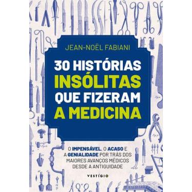 Imagem de Livro - 30 histórias insólitas que fizeram a medicina