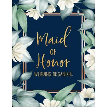 Imagem de Maid of Honor: Wedding Organizer - To Do List, Monthly Planner, Bridal Shower Planner and Guest List, Important Dates, Budget Keeper, Bachelorette Party Planner and Record Book - Floral Cover Design