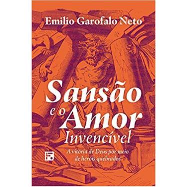 Imagem de Sansão e o Amor Invensível - Emilio Garofalo Neto