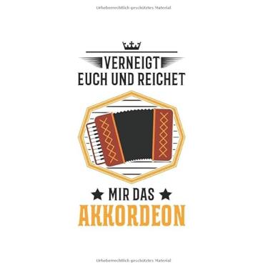 Imagem de Akkordeon Notizbuch: Verneigt Euch Und Reichet Mir Das Akkordeon / 6X9 Zoll / 120 Linierte Seiten