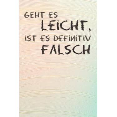 Imagem de Notizheft: geht es leicht, ist es definitiv falsch | motivierender Spruch | lustige Zitate, Sprüche, Meme: witziges Geschenk | Kollegen, Freunde, ... Checkliste zum Ausfüllen, 120 Seiten,