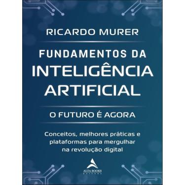 Imagem de Fundamentos Da Inteligencia Artificial - O Futuro E Agora