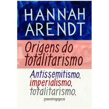 Imagem de Livro - Origens do Totalitarismo: Antissemitismo, Imperialismo, Totalitarismo - Hannah Arendt