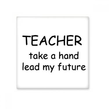 Imagem de Teacher Take A Hand Lead My Future – Azulejo de cerâmica brilhante – Pedra adorna de tijolos vitrificados