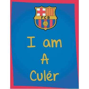 Imagem de I am A Culér: Themed Notebook, Journal, Notepad, Diary For Barcelona Fans, Teens, Adults and Kids | 110 white Lined Pages With Margins | 8.5 x 11 Inches.