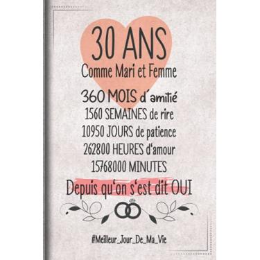 Imagem de 30 Ans Comme Mari et Femme depuis qu'on s'est dit OUI: Cadeau d'anniversaire aprés 30 années de mariage pour les couples, carnet ligné, 100 pages, 6 po x 9 po (15,2 x 22,9 cm)