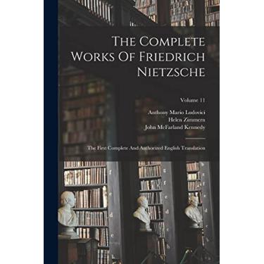Imagem de The Complete Works Of Friedrich Nietzsche: The First Complete And Authorized English Translation; Volume 11