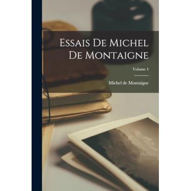 Imagem de Essais De Michel De Montaigne; Volume 4