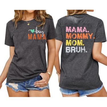 Imagem de Wudlads Camiseta feminina com estampa do Dia das Mães Mamãe Mamãe Bruh para o Dia das Mães Presente Engraçado para Mamãe, Cinza escuro, G