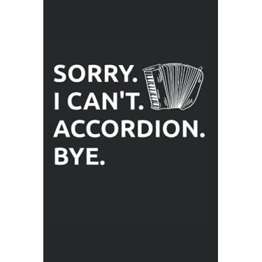 Imagem de Sorry. I Can't. Accordion. Bye.: Akkordeon Musik Spieler Akkordeonist Akkordeons Notizbuch Notizheft Schulheft 6 x 9 Zoll Kariert Geschenk
