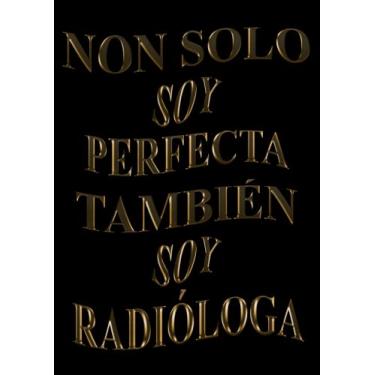 Imagem de Non Solo Soy Perfecta, También Soy Radióloga: Agenda 2022-2023 Semana Vista A4, Diario, Organizador, Planificador Semanal y Mensual, 24 meses, 220 ... mes en dos páginas | (Regalo para Radióloga )