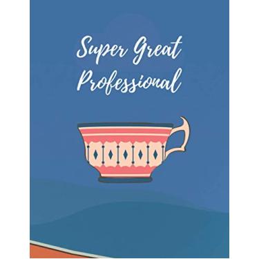 Imagem de Super Great Professional Notebook/Journal: 8.5 x 11 inches, 120 Pages Ruled, Glossy paperback finish, Black & White Interior with White paper, ... Perfect Gift for Professionals of any field