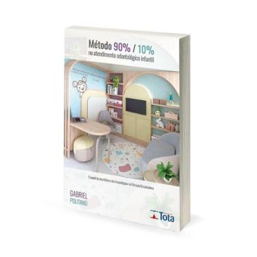 Imagem de Método 90% / 10% no atendimento odontológico infantil - Editora Tota
