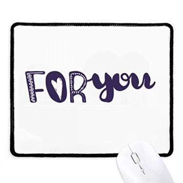 Imagem de For You Mouse pad com citação fofa e escrita à mão com borda costurada preta antiderrapante