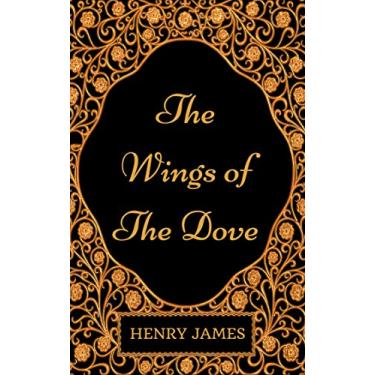 Imagem de The Wings of the Dove: By Henry James - Illustrated (English Edition)