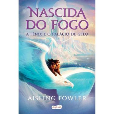 Imagem de Nascida do Fogo - A Fênix e o Palácio de Gelo