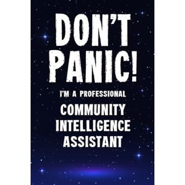 Imagem de Don't Panic! I'm A Professional Community Intelligence Assistant: Customized 100 Page Lined Notebook Journal Gift For A Busy Community Intelligence Assistant : Greeting Or Birthday Card Alternaive.