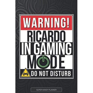 Imagem de Ricardo: Warning Ricardo In Gaming Mode - Ricardo Name Custom Gift Planner Calendar Notebook Journal