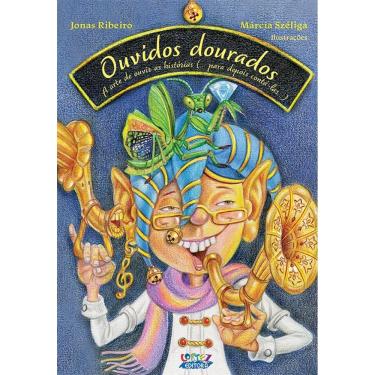 Imagem de Ouvidos Dourados A Arte De Ouvir As Histórias (Para Depois Contá-Las)